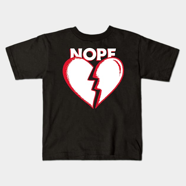 Nope Broken Heart Kids T-Shirt by MariaPrints